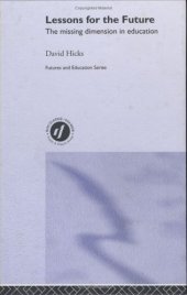 book Lessons for the Future: The Missing Dimension in Education (Futures in Education)