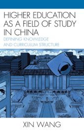 book Higher Education as a Field of Study in China: Defining Knowledge and Curriculum Structure