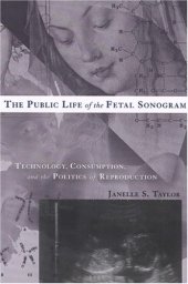 book The Public Life of the Fetal Sonogram: Technology, Consumption, and the Politics of Reproduction