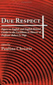 book Due Respect: Essays on English and English-Related Creoles in the Caribbean in Honour of Professor Robert Le Page