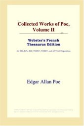 book Collected Works of Poe, Volume II (Webster's French Thesaurus Edition)