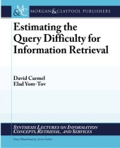 book Estimating the Query Difficulty for Information Retrieval (Synthesis Lectures on Information Concepts, Retrieval, and Services Ser.)