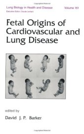 book Lung Biology in Health & Disease Volume 151 Fetal Origins of Cardiovascular and Lung Disease