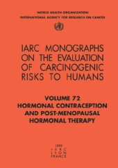 book Hormonal Contraception and Post-Menopausal Hormonal Therapy (IARC Monographs on the Evaluation of the Carcinogenic Risks to Humans)