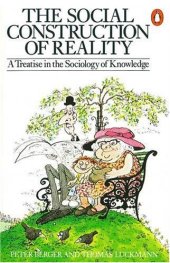 book The Social Construction of Reality: A Treatise in the Sociology of Knowledge (Penguin Social Sciences)