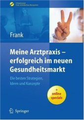 book Meine Arztpraxis - erfolgreich im neuen Gesundheitsmarkt: Die besten Strategien, Ideen und Konzepte