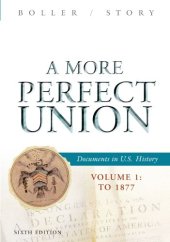 book A More Perfect Union: Documents in U.S. History, Volume I: To 1877