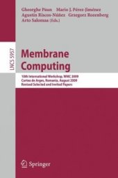 book Membrane Computing: 10th International Workshop, WMC 2009, Curtea de Arges, Romania, August 24-27, 2009. Revised Selected and Invited Papers