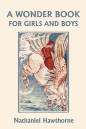 book A Wonder Book for Girls and Boys, Illustrated Edition