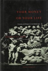 book Your Money or Your Life: Economy and Religion in the Middle Ages