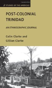 book Post-Colonial Trinidad: An Ethnographic Journal (Studies of the Americas)