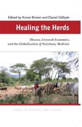 book Healing the Herds: Disease, Livestock Economies, and the Globalization of Veterinary Medicine (Ecology & History)