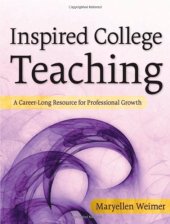 book Inspired College Teaching: A Career-Long Resource for Professional Growth (Jossey-Bass Higher and Adult Education)