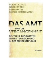 book Das Amt und die Vergangenheit. Deutsche Diplomaten im Dritten Reich und in der Bundesrepublik