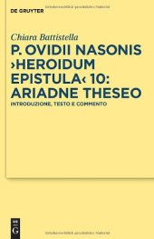 book P. Ovidii Nasonis Heroidum Epistula 10: Ariadne Theseo: Introduzione, testo e commento (Texte Und Kommentare: Eine Altertumswissenschaftliche Reihe, Volume 35)