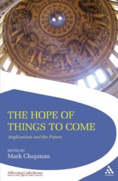 book The Hope of Things to Come: Anglicanism and the Future (Affirming Catholicism)