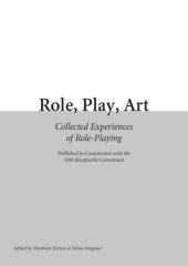 book Role, Play, Art : Collected Experiences of Role-playing :  published in conjunction with the 10th Knutpunkt Convention