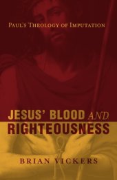 book Jesus' Blood and Righteousness: Paul's Theology of Imputation