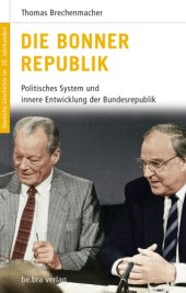 book Die Bonner Republik: Politisches System und innere Entwicklung der Bundesrepublik (Reihe: Deutsche Geschichte im 20. Jahrhundert, Band 13)