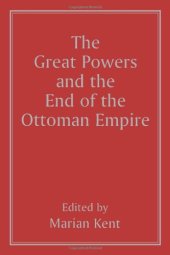 book The Great Powers and the End of the Ottoman Empire