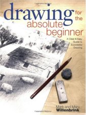 book Drawing for the Absolute Beginner: A Clear & Easy Guide to Successful Drawing