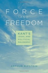 book Force and Freedom: Kant's Legal and Political Philosophy