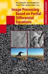 book Image processing based on partial differential equations: proceedings of the International Conference on PDE-Based Image Processing and Related Inverse Problems, CMA, Oslo, August 8-12, 2005