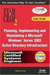 book MCSE Planning, Implementing, and Maintaining a Microsoft Windows Server 2003 Active Directory Infrastructure Exam Cram 2 (Exam Cram 70-294)