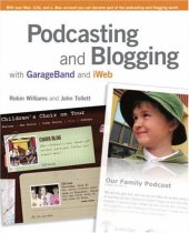 book Podcasting and Blogging with GarageBand and iWeb