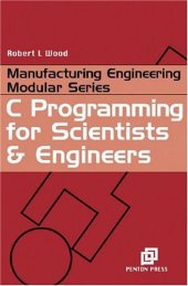 book C Programming for Scientists and Engineers (Manufacturing Engineering for Scientists and Engineers)