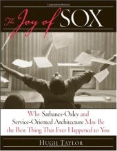 book The Joy of SOX: Why Sarbanes-Oxley and Services Oriented Architecture May Be the Best Thing That Ever Happened to You