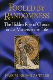 book Fooled by Randomness: The Hidden Role of Chance in the Markets and in Life