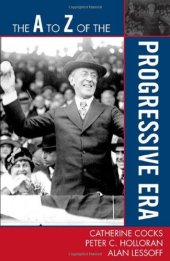 book The A to Z of the Progressive Era (A to Z Guides)