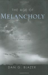 book The Age of Melancholy: Major Depression and Its Social Origins