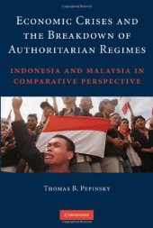 book Economic Crises and the Breakdown of Authoritarian Regimes: Indonesia and Malaysia in Comparative Perspective