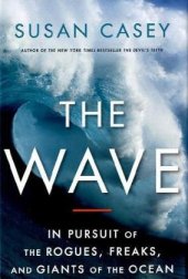 book The Wave: In Pursuit of the Rogues, Freaks and Giants of the Ocean