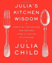 book Julia's Kitchen Wisdom: Essential Techniques and Recipes from a Lifetime of Cooking