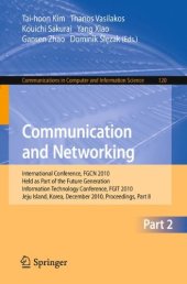 book Communication and Networking: International Conference, FGCN 2010, Held as Part of the Future Generation Information Technology Conference, FGIT 2010, Jeju Island, Korea, December 13-15, 2010. Proceedings, Part II