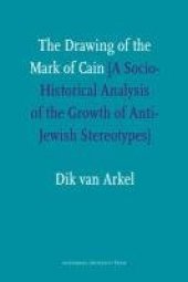 book The Drawing of the Mark of Cain: A Social-Historical Analysis of the Growth of Anti-Jewish Stereotypes