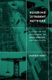 book Building the Trident Network: A Study of the Enrollment of People, Knowledge, and Machines (Inside Technology)