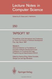 book TAPSOFT '87: Proceedings of the International Joint Conference on Theory and Practice of Software Development Pisa, Italy, March 23–27, 1987