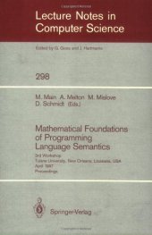 book Mathematical Foundations of Programming Language Semantics: 3rd Workshop Tulane University, New Orleans, Louisiana, USA April 8–10, 1987 Proceedings