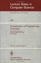 book Formalization of Programming Concepts: International Colloquium Peniscola, Spain, April 19–25, 1981 Proceedings