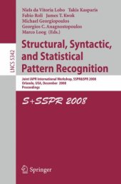 book Structural, Syntactic, and Statistical Pattern Recognition: Joint IAPR International Workshop, SSPR & SPR 2008, Orlando, USA, December 4-6, 2008. Proceedings