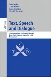 book Text, Speech and Dialogue: 11th International Conference, TSD 2008, Brno, Czech Republic, September 8-12, 2008. Proceedings