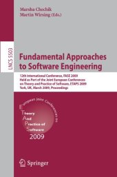 book Fundamental Approaches to Software Engineering: 12th International Conference, FASE 2009, Held as Part of the Joint European Conferences on Theory and Practice of Software, ETAPS 2009, York, UK, March 22-29, 2009. Proceedings