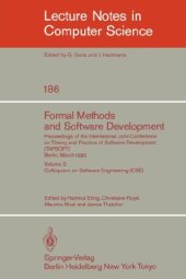 book Formal Methods and Software Development: Proceedings of the International Joint Conference on Theory and Practice of Software Development (TAPSOFT) Berlin, March 25–29, 1985