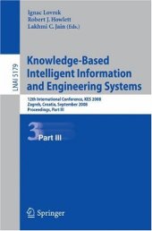 book Knowledge-Based Intelligent Information and Engineering Systems: 12th International Conference, KES 2008, Zagreb, Croatia, September 3-5, 2008, Proceedings, Part III