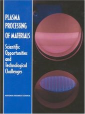 book Plasma Processing of Materials: Scientific Opportunities and Technological Challenges