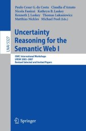 book Uncertainty Reasoning for the Semantic Web I: ISWC International Workshops, URSW 2005-2007, Revised Selected and Invited Papers